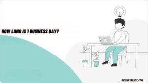 How Long Is a Business Day 