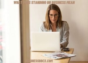 What Does Standing on Business Mean